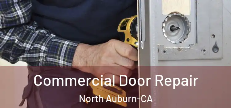  Commercial Door Repair North Auburn-CA