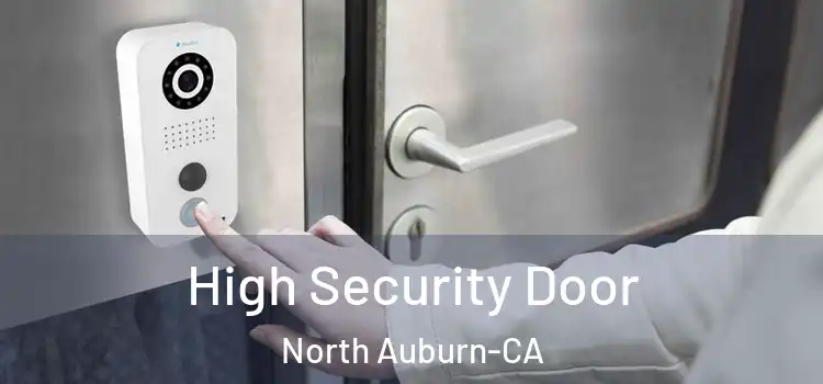  High Security Door North Auburn-CA