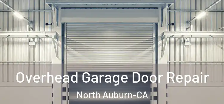  Overhead Garage Door Repair North Auburn-CA